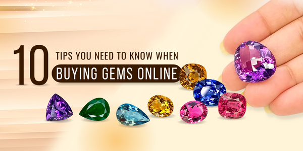 10 Things to Know When Buying Gemstones Online - GemsBiz